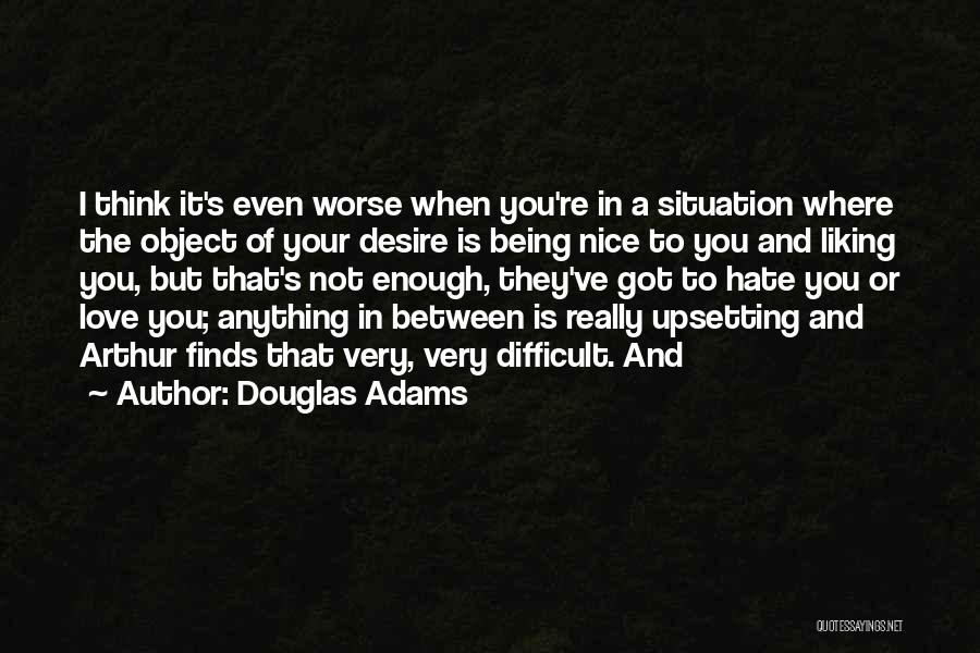 Upsetting Love Quotes By Douglas Adams