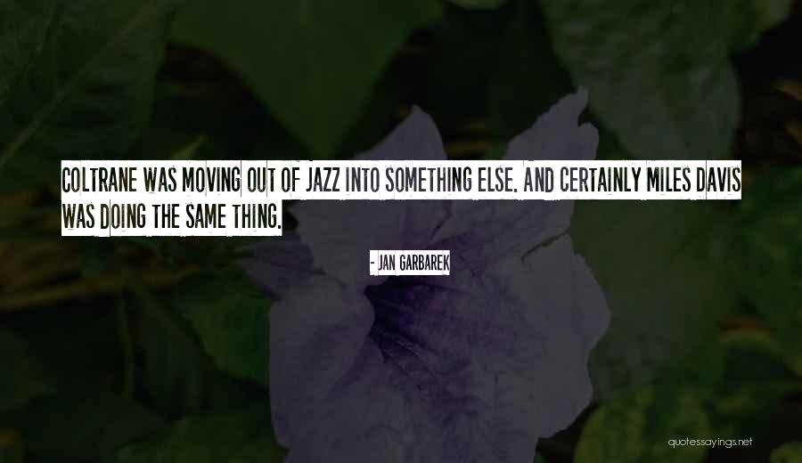 Upsetting Me And My Homegirl Quotes By Jan Garbarek