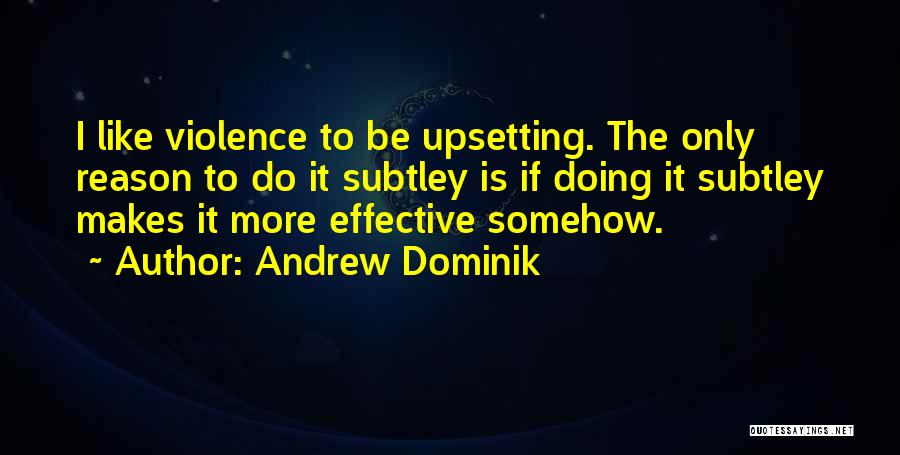 Upsetting Someone Quotes By Andrew Dominik