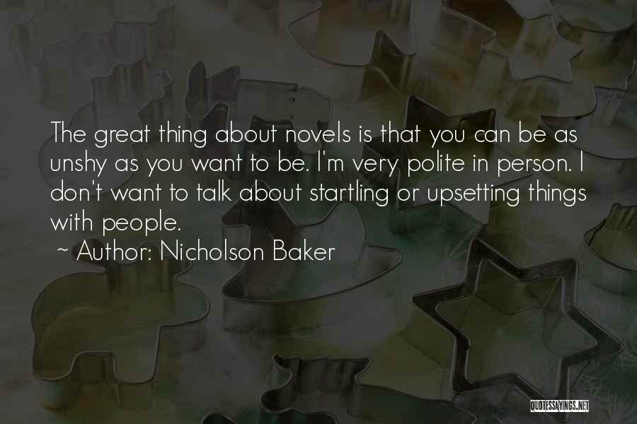 Upsetting Someone Quotes By Nicholson Baker