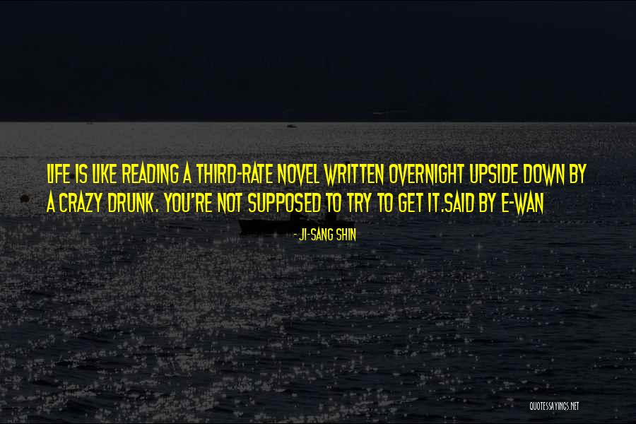 Upside Down Life Quotes By Ji-Sang Shin Upside Down Life Quotes By Ji-Sang Shin