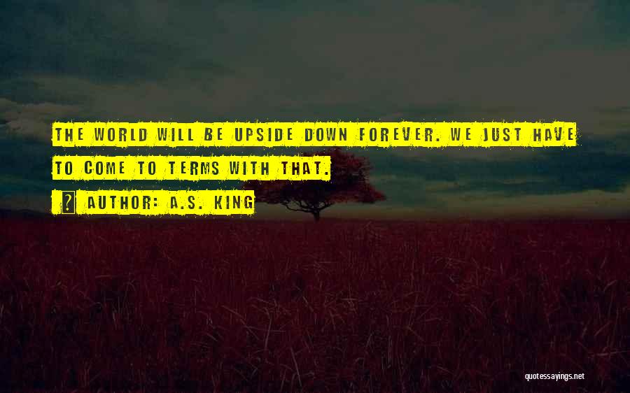 Upside Down World Quotes By A.S. King