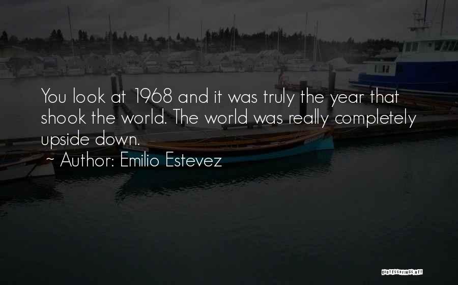 Upside Down World Quotes By Emilio Estevez