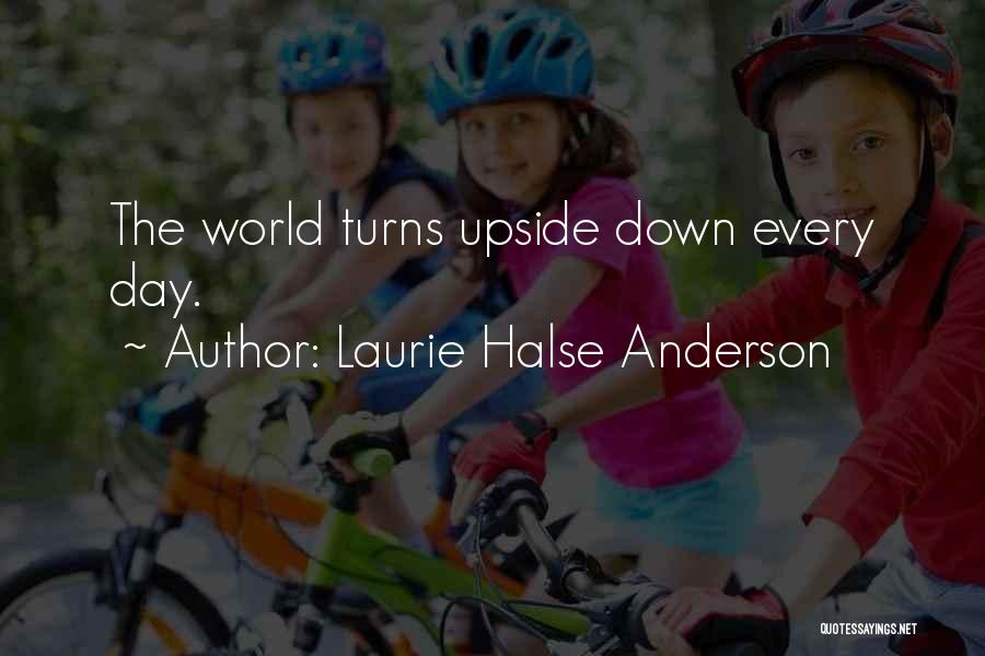 Upside Down World Quotes By Laurie Halse Anderson