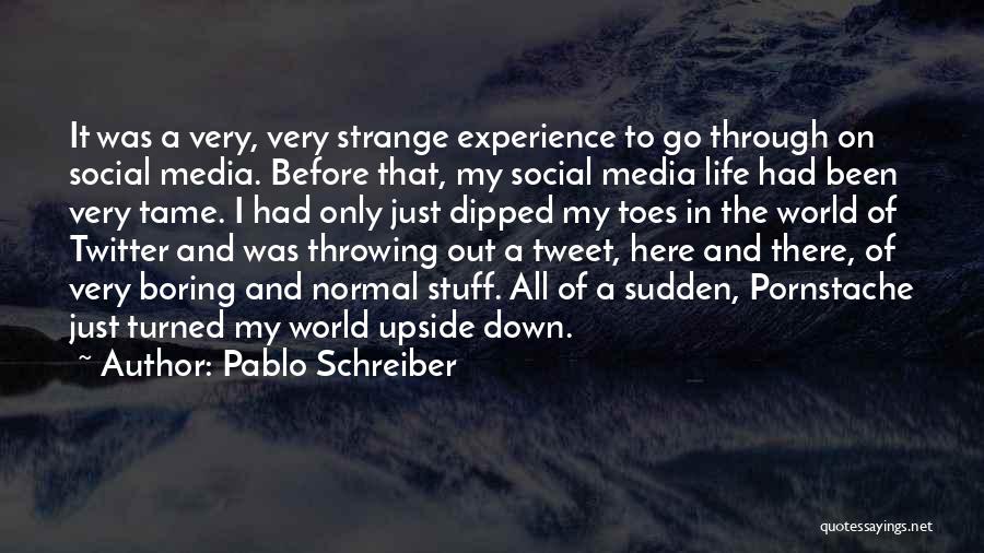 Upside Down World Quotes By Pablo Schreiber