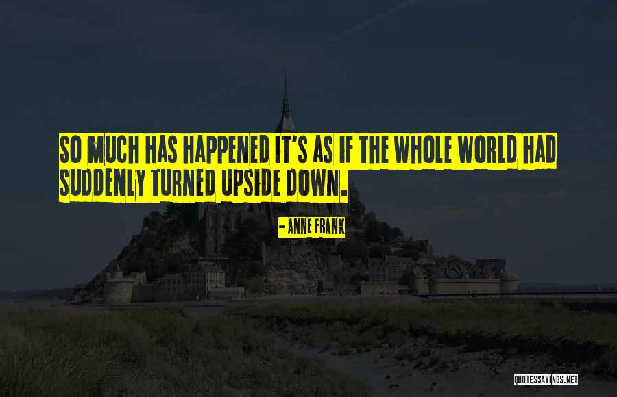 Upside World Quotes By Anne Frank Upside World Quotes By Anne Frank
