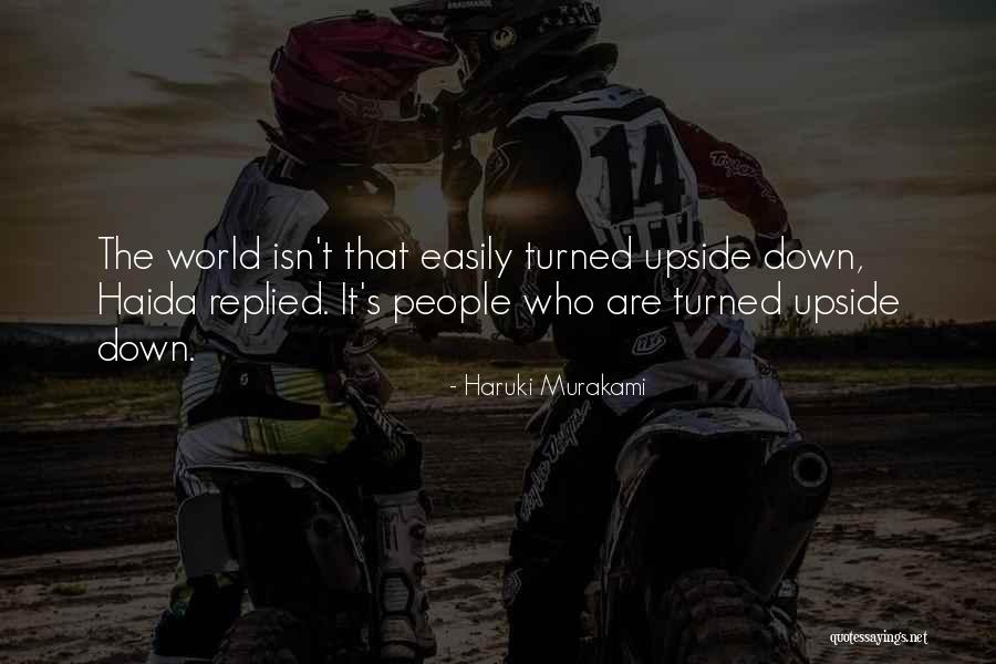 Upside World Quotes By Haruki Murakami Upside World Quotes By Haruki Murakami
