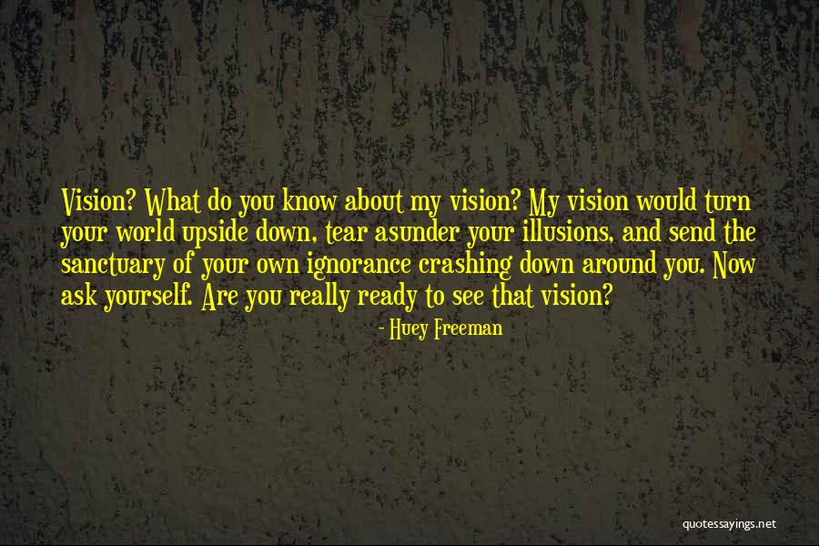 Upside World Quotes By Huey Freeman Upside World Quotes By Huey Freeman