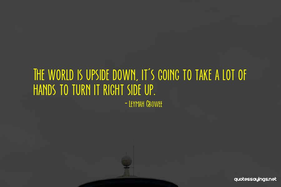 Upside World Quotes By Leymah Gbowee Upside World Quotes By Leymah Gbowee