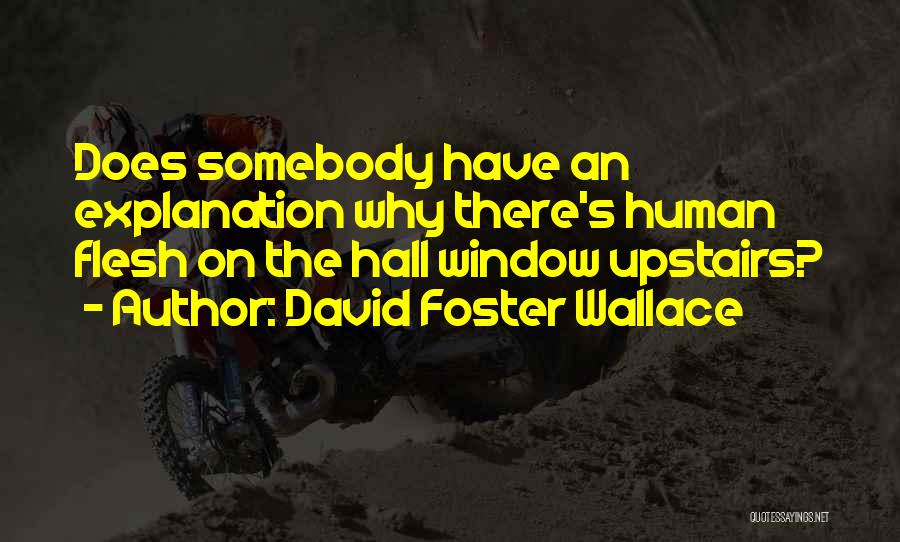 Upstairs Quotes By David Foster Wallace