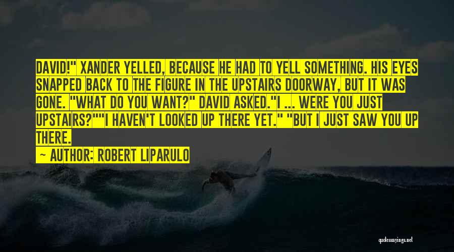 Upstairs Quotes By Robert Liparulo