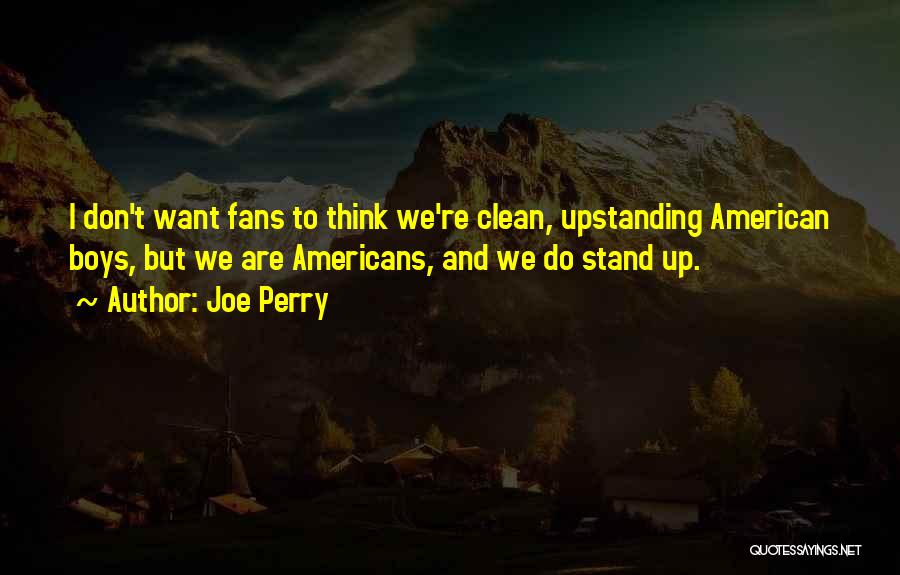 Upstanding Quotes By Joe Perry