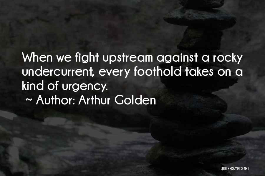 Upstream Quotes By Arthur Golden