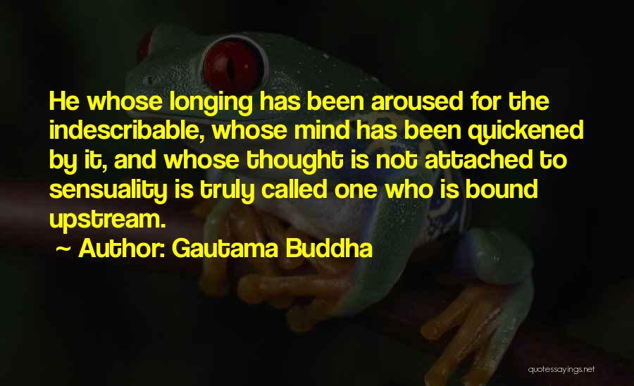 Upstream Quotes By Gautama Buddha