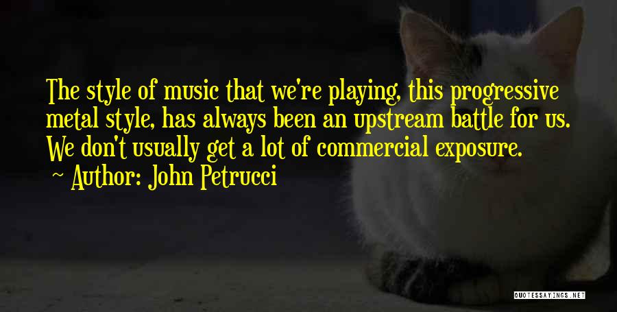 Upstream Quotes By John Petrucci