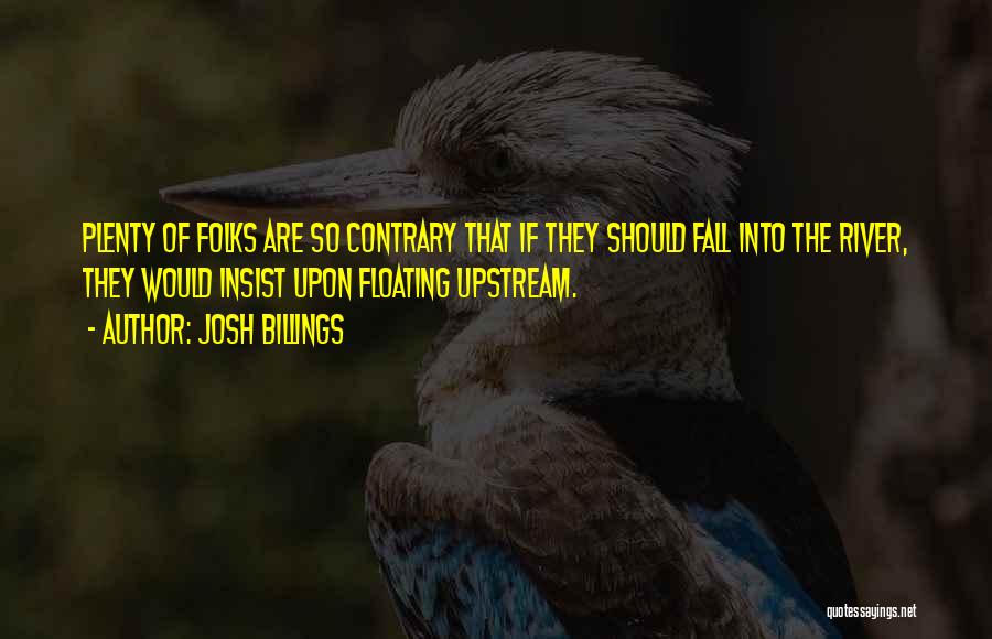 Upstream Quotes By Josh Billings