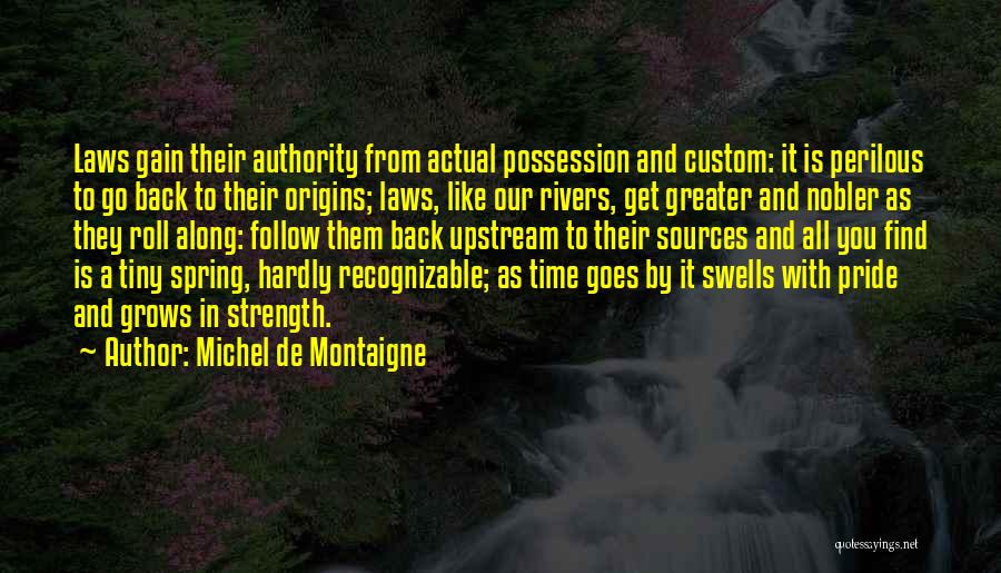 Upstream Quotes By Michel De Montaigne