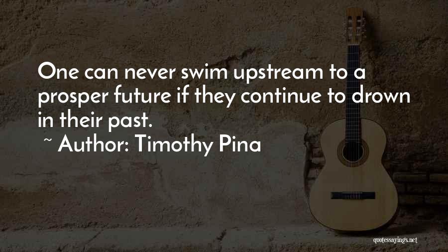 Upstream Quotes By Timothy Pina