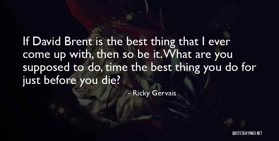 Uptegrove William Quotes By Ricky Gervais Uptegrove William Quotes By Ricky Gervais