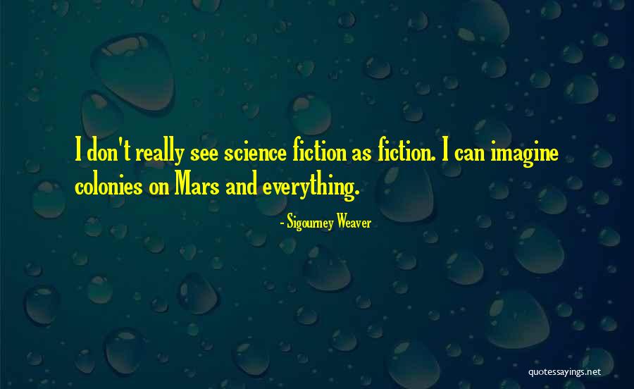 Upthrust In Physics Quotes By Sigourney Weaver Upthrust In Physics Quotes By Sigourney Weaver