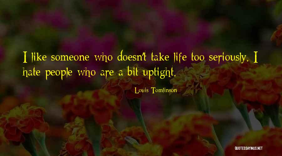 Uptight People Quotes By Louis Tomlinson Uptight People Quotes By Louis Tomlinson