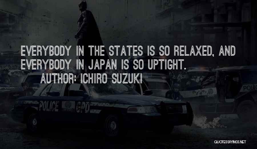 Uptight Quotes By Ichiro Suzuki