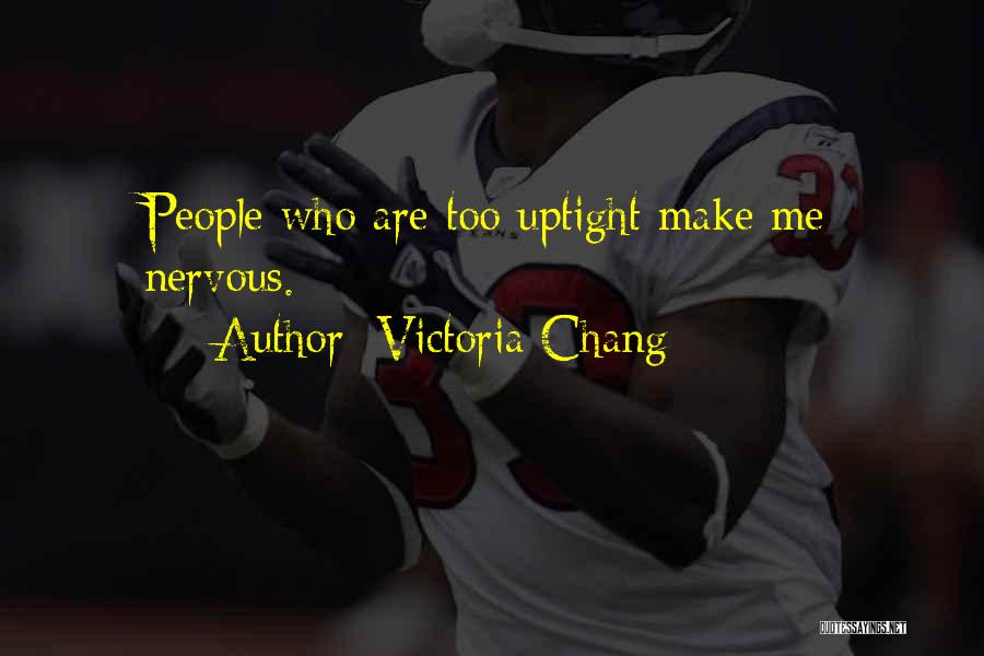 Uptight Quotes By Victoria Chang