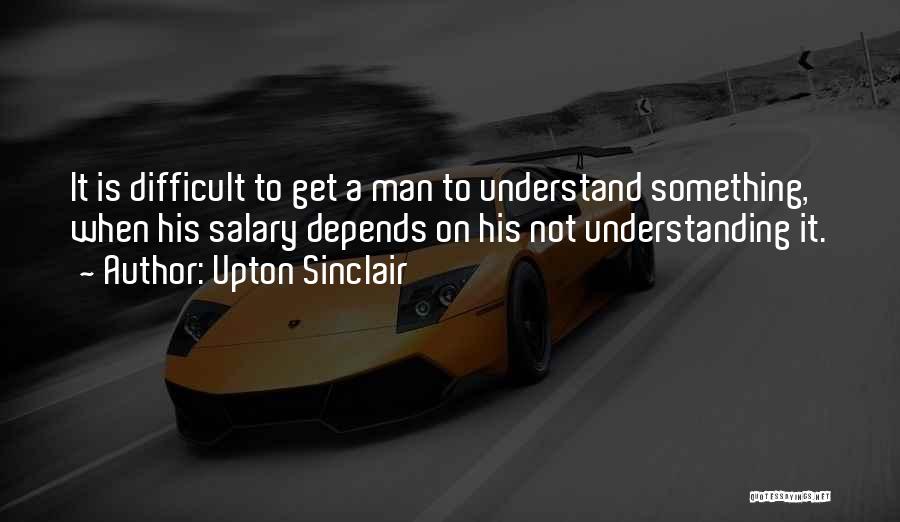 Upton Sinclair Quotes 2111665