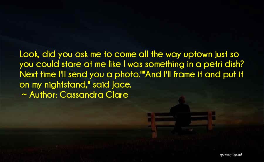 Uptown Quotes By Cassandra Clare