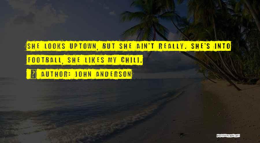Uptown Quotes By John Anderson