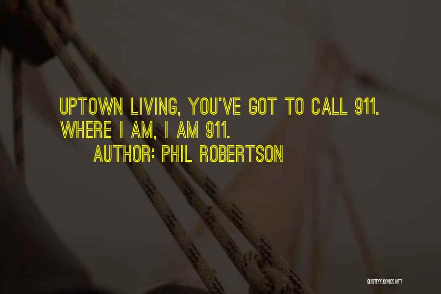 Uptown Quotes By Phil Robertson