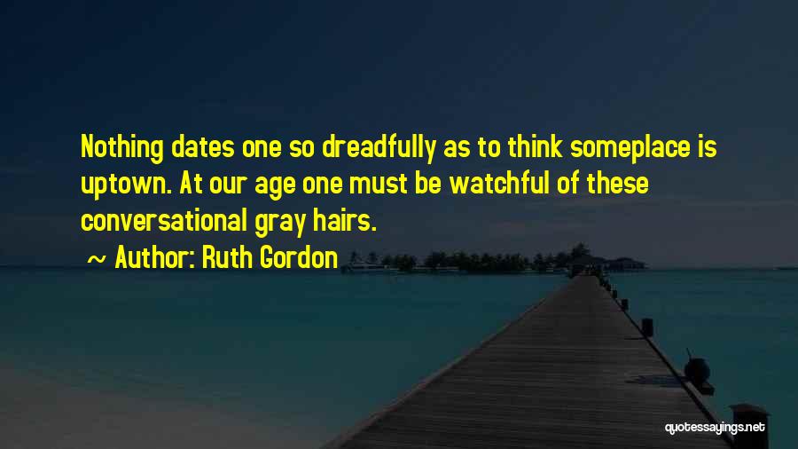 Uptown Quotes By Ruth Gordon