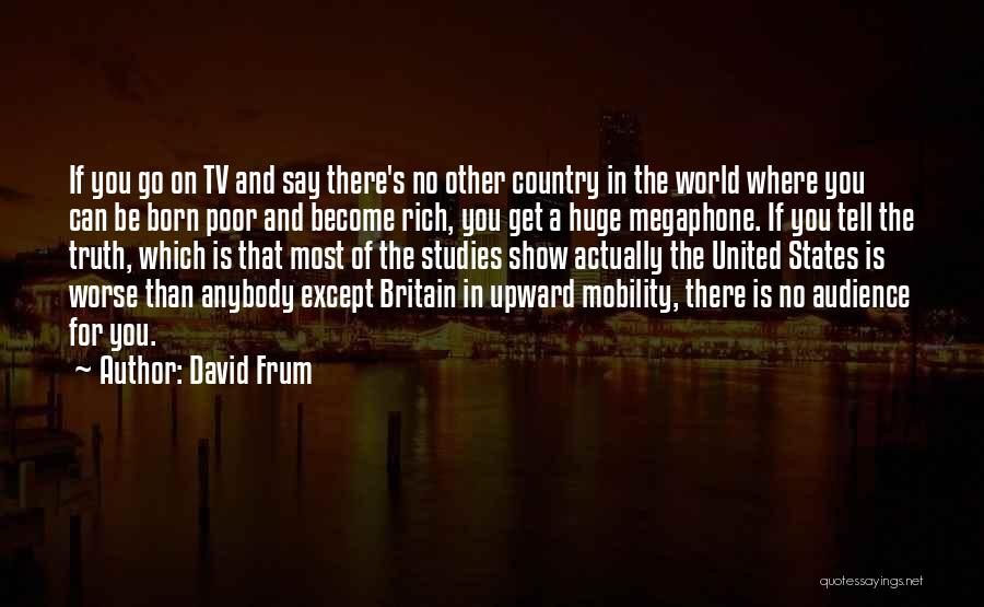Upward Mobility Quotes By David Frum