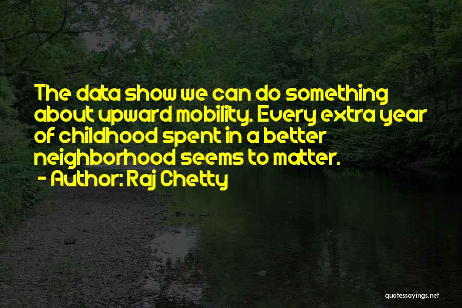 Upward Mobility Quotes By Raj Chetty