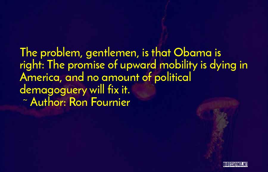 Upward Mobility Quotes By Ron Fournier