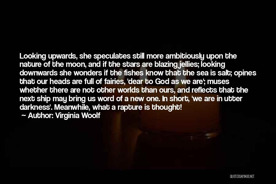 Upwards To The Moon Quotes By Virginia Woolf