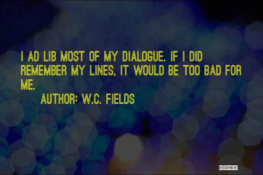 Ur Ananthamurthy Quotes By W.C. Fields