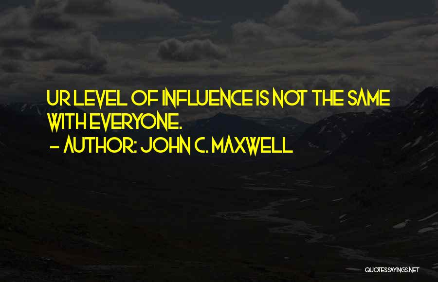 Ur The Only One Quotes By John C. Maxwell