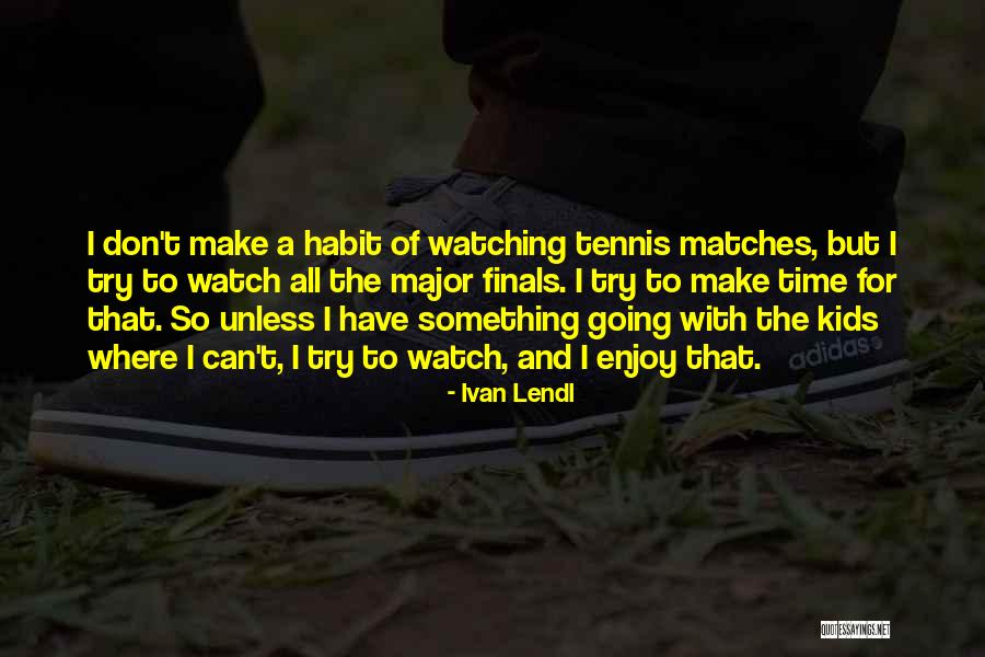 Uranio Tabla Quotes By Ivan Lendl Uranio Tabla Quotes By Ivan Lendl