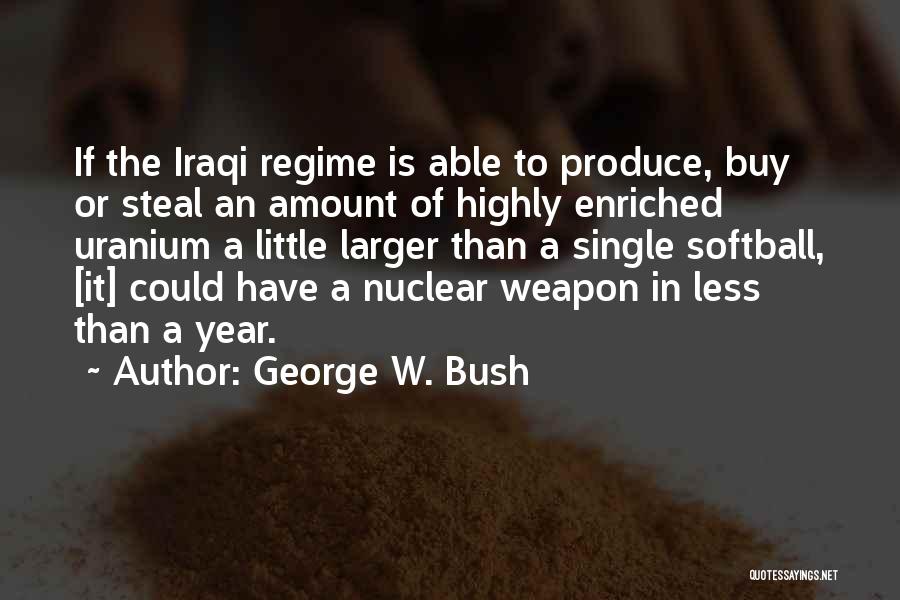 Uranium Quotes By George W. Bush