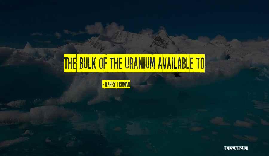 Uranium Quotes By Harry Truman