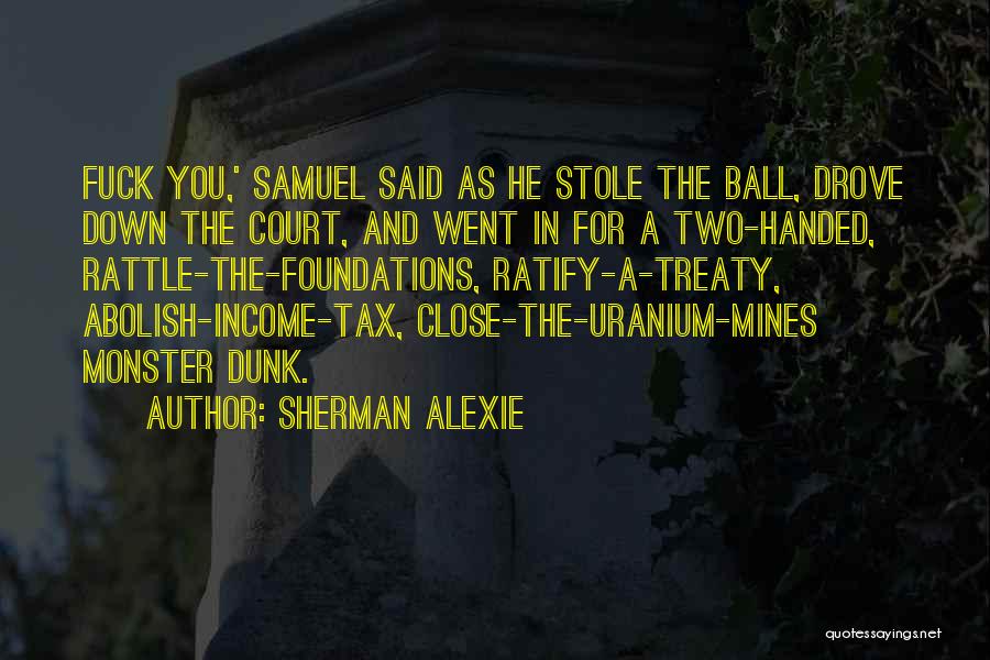 Uranium Quotes By Sherman Alexie