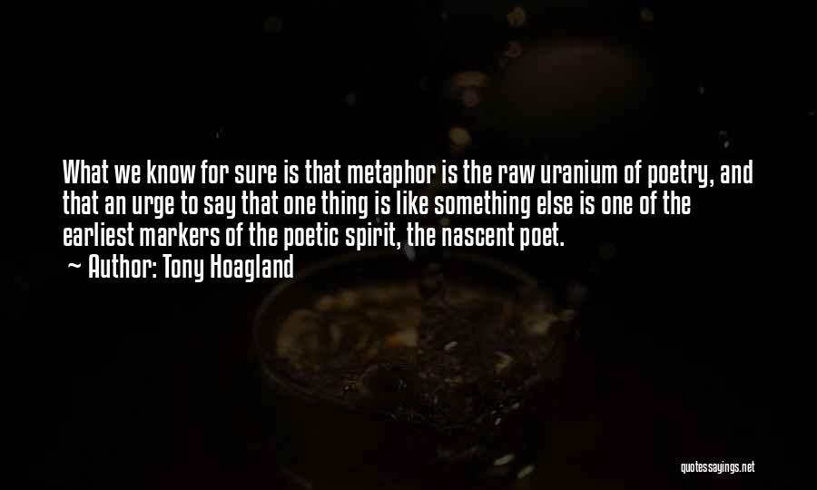Uranium Quotes By Tony Hoagland