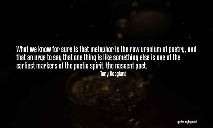 Uranium Quotes By Tony Hoagland