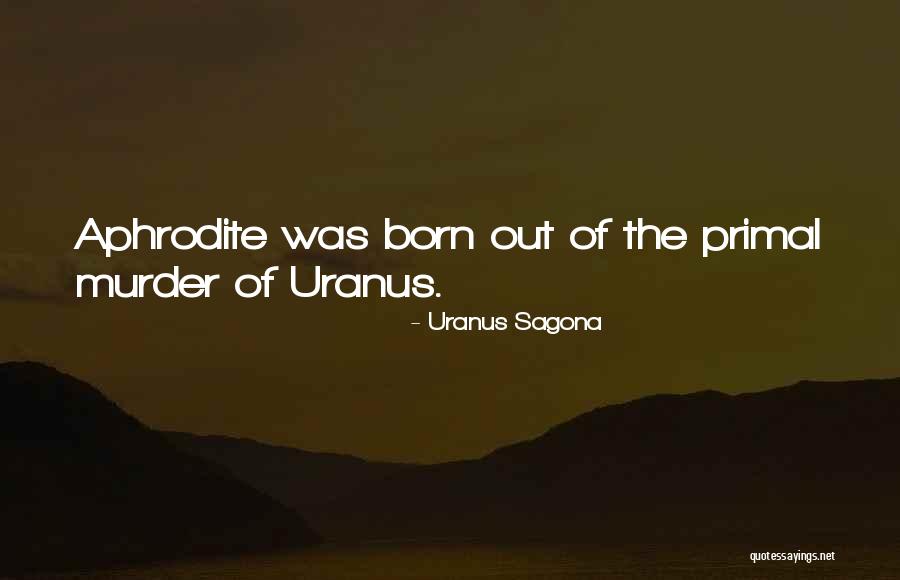 Uranus Sagona Quotes 1683385