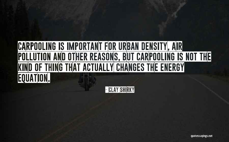 Urban Density Quotes By Clay Shirky Urban Density Quotes By Clay Shirky