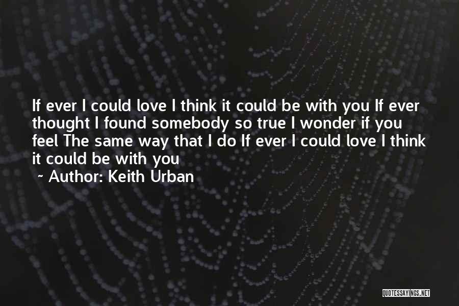 Urban Love Quotes By Keith Urban