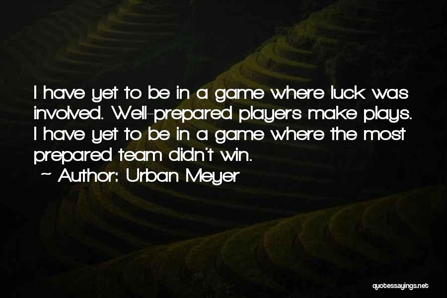 Urban Meyer's Quotes By Urban Meyer