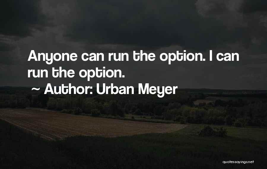 Urban Meyer's Quotes By Urban Meyer