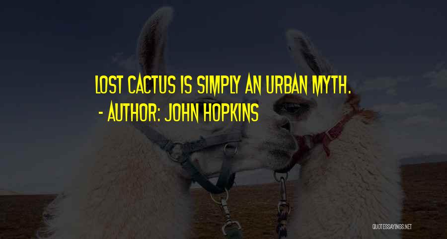 Urban Myth Quotes By John Hopkins